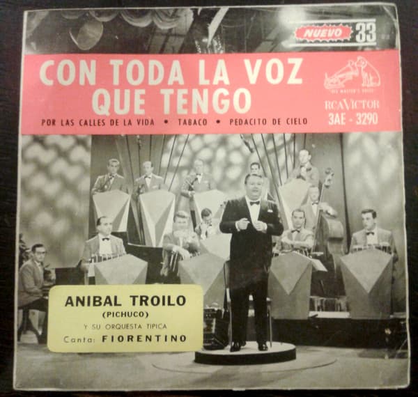 Aníbal Troilo Y Su Orquesta Típica & Francisco Fiorentino — Con Toda La Voz Que Tengo