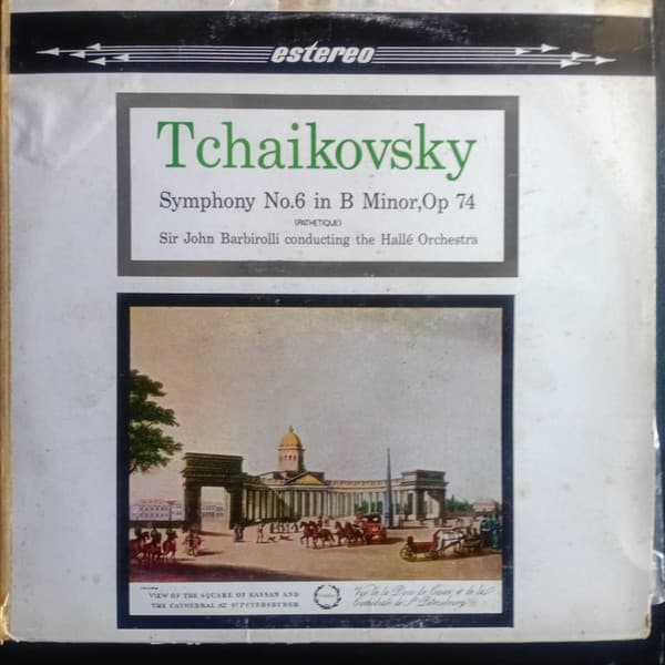 Tchaikovsky & Sir John Barbirolli & The Halle Orchestra — Symphony No.6 In B Minor Op. 74 Pathetique