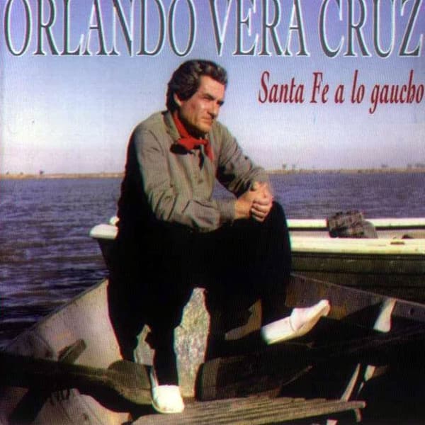 Orlando Vera Cruz — Santa Fe A Lo Gaucho
