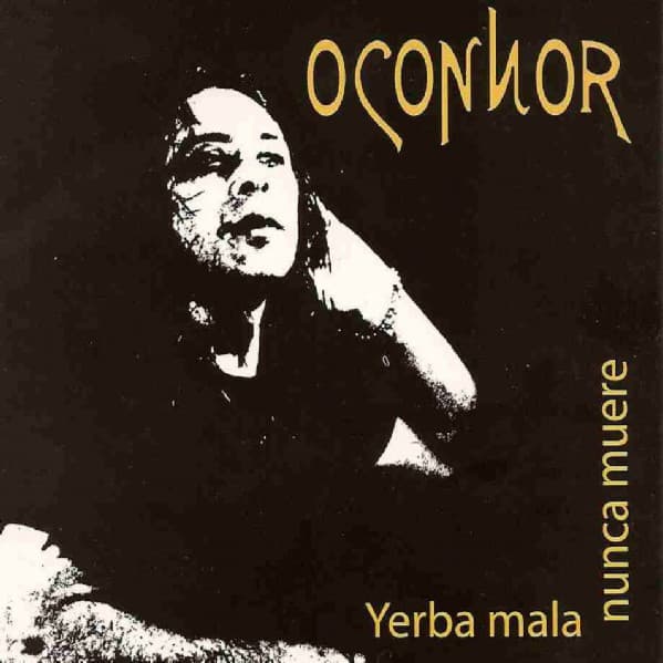 Oconnor — Yerba Mala Nunca Muere