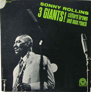 Sonny Rollins & Clifford Brown & Max Roach — 3 Giants!