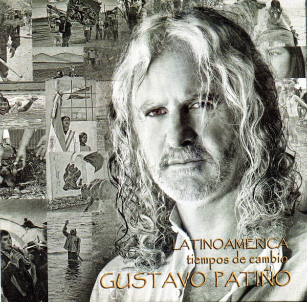 Gustavo Patiño — Latinoamerica (Tiempos De Cambio)