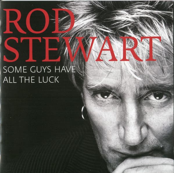 Rod Stewart — Some Guys Have All The Luck