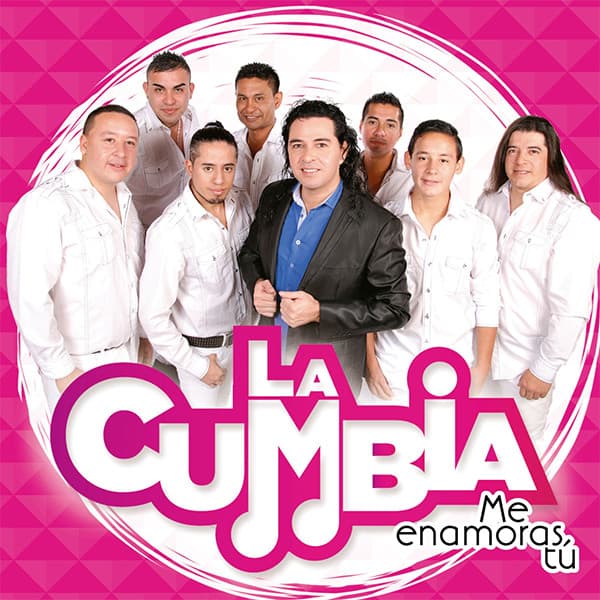 La Cumbia — Me Enamoras Tú