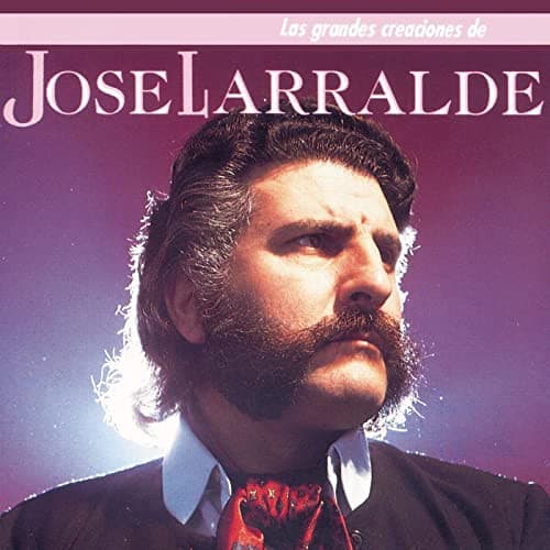 José Larralde — Las Grandes Creaciones de José Larralde