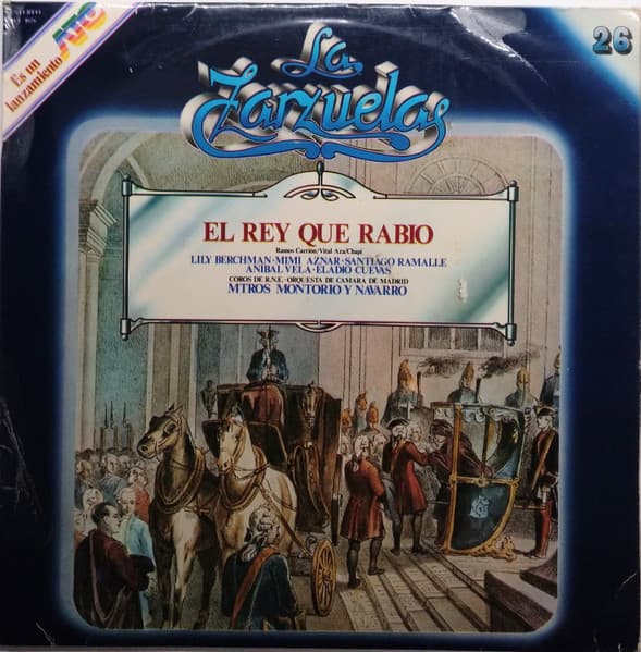 Ramos Carrión & Vital Aza & Chapí & Lily Berchman & Mimi Aznar & Santiago Ramalle & Aníbal Vela & Eladio Cuevas & Coros De R.N.E. & Orquesta de Cámara de Madrid & Mtro. Montorio & Mtro. Navarro — El Rey Que Rabio