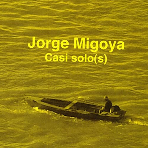 Jorge Alberto Migoya — Casí Solo(s)