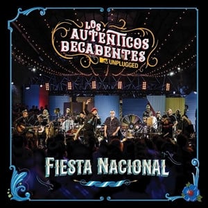 Los Auténticos Decadentes – Fiesta Nacional MTV Unplugged