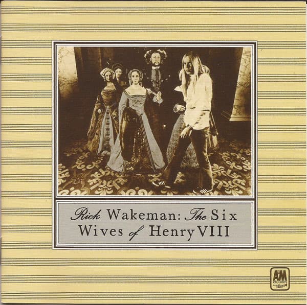 Rick Wakeman — The Six Wives Of Henry VIII