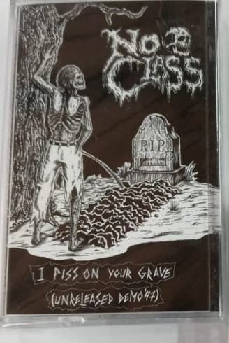 No Class — I Piss On Your Grave (Unreleased Demo 97)