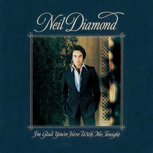Neil Diamond — I'm Glad You're Here With Me Tonight