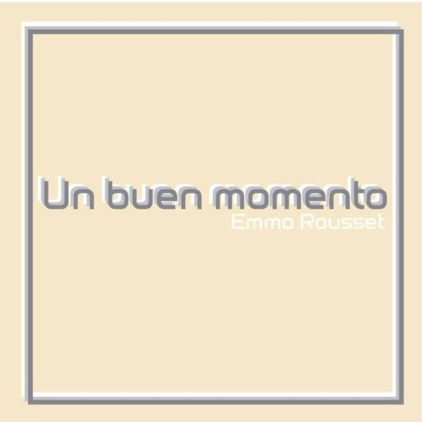 Emma Rousset — Un Buen Momento