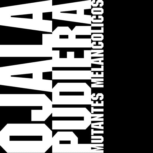 Mutantes Melancólicos — Ojalá Pudiera