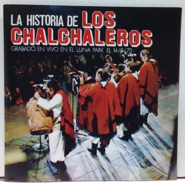 Los Chalchaleros — La Historia De Los Chalchaleros Grabado En Vivo El Luna Park El 14/8/73