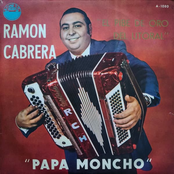 Ramon Cabrera "El Pibe De Oro Del Litoral" — Papa Moncho