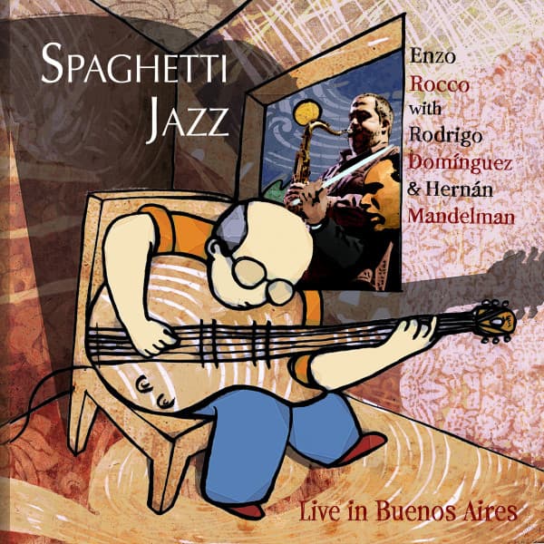 Enzo Rocco & Rodrigo Domínguez & Hernan Mandelman — Spaghetti Jazz - Live in Buenos Aires