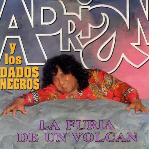 Adrian Y Los Dados Negros — La Furia De Un Volcán