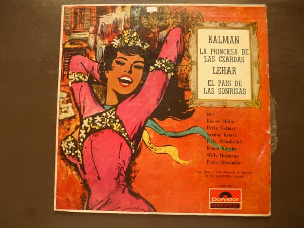 Kalman & Lehar & Renate Holm & Herta Talmar & Sándor Kónya & Peter Alexander & Fritz Wunderlich & Benno Kusche & Franz Marszalek — Fragmentos De "El País De Las Sonrisas" (Das Land Des Lächelns) / Fragmentos De "La Princesa De Las Czardas" (Die Czardesfürstin)