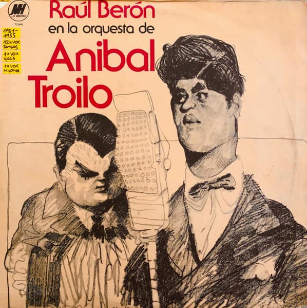 Raúl Berón & Aníbal Troilo Y Su Orquesta Típica — Raúl Berón En La Orquesta De Aníbal Troilo