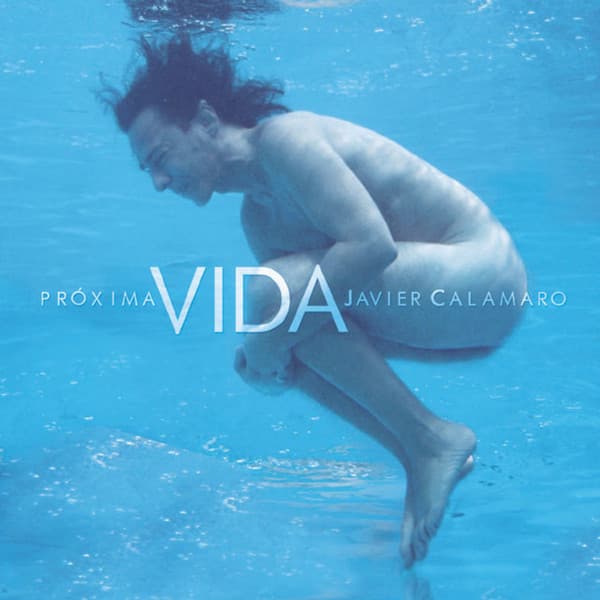 Javier Calamaro — Proxima Vida