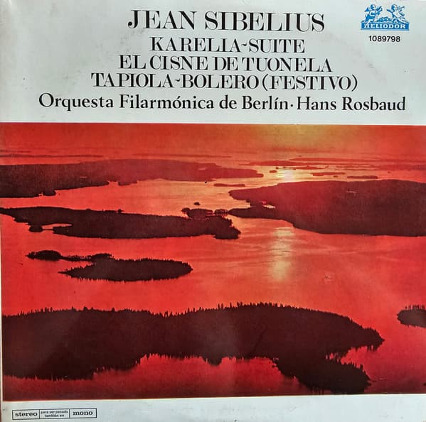 Jean Sibelius & Berliner Philharmoniker & Hans Rosbaud — Karelia-Suite · El Cisne de Tuonela · Tapiola · Bolero (Festivo)