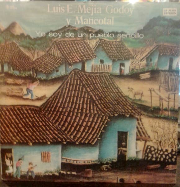 Luis E. Mejia Godoy & Mancotal — Yo Soy De Un Pueblo Sencillo