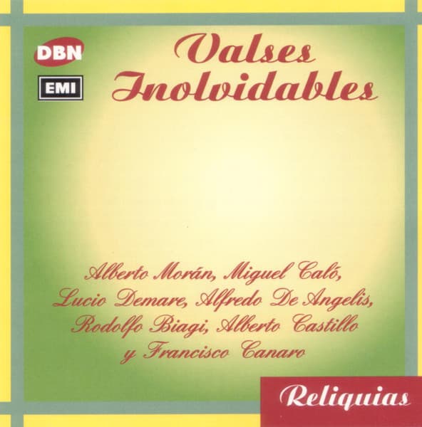 Alberto Morán & Miguel Caló & Lucio Demare & Alfredo de Angelis & Rodolfo Biagi & Alberto Castillo & Francisco Canaro — Valses Inolvidables