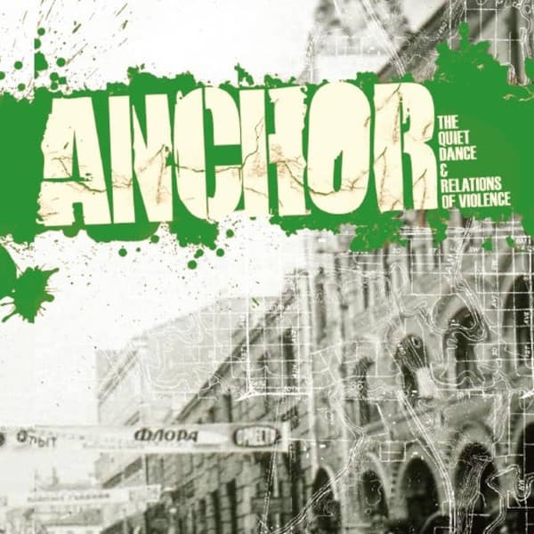 Anchor — The Quiet Dance & Relations Of Violence