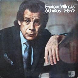 Enrique Villegas — 60 Años 3-8-73