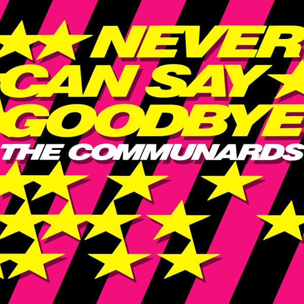 The Communards – Never Can Say Goodbye