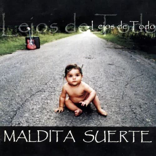 Maldita Suerte — Lejos De Todo