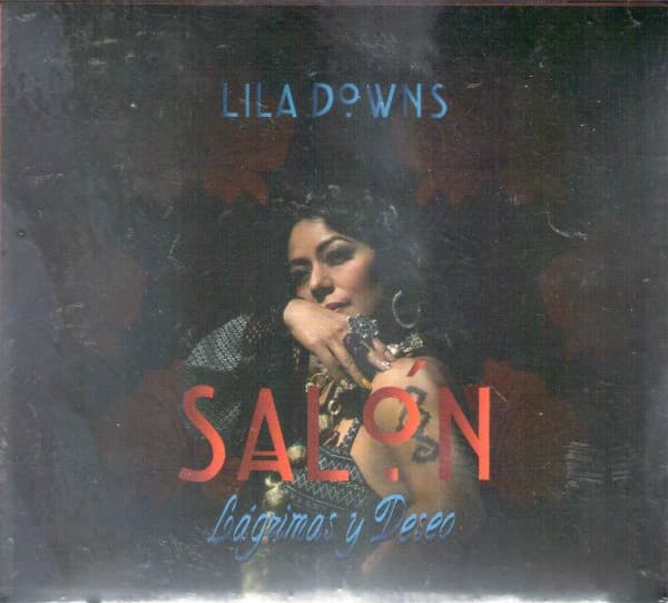 Lila Downs — Salón, Lágrimas Y Deseo