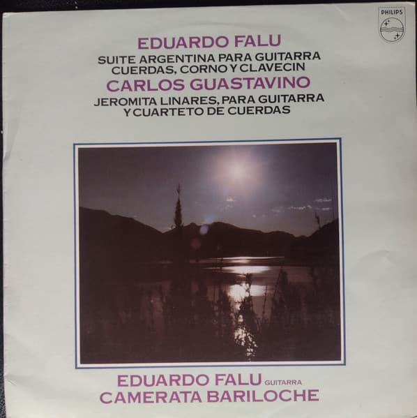 Eduardo Falu & Carlos Guastavino & Camerata Bariloche — Suite Argentina Para Guitarra Cuerdas, Corno Y Clavecín / Jeromita Linares, Para Guitarra Y Cuarteto De Cuerdas