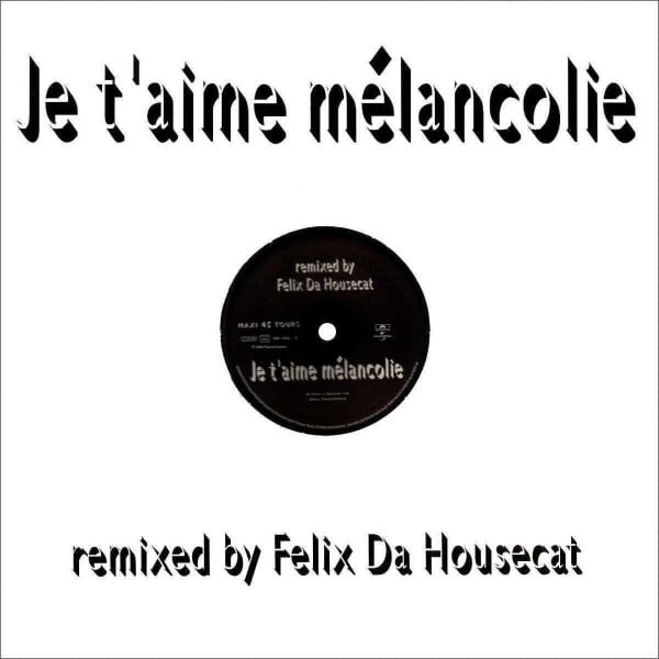 Mylène Farmer – Je T'aime Mélancolie (Remixed By Felix Da Housecat)