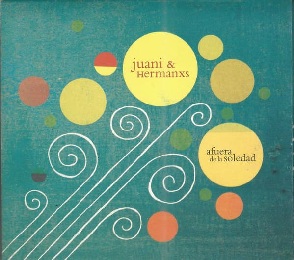 Juani & Hermanxs — Afuera de la Soledad
