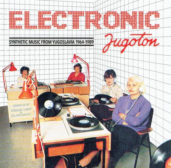 Various — Electronic Jugoton - Synthetic Music From Yugoslavia 1964-1989