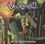 Velocidad 22 — Metalcoholización