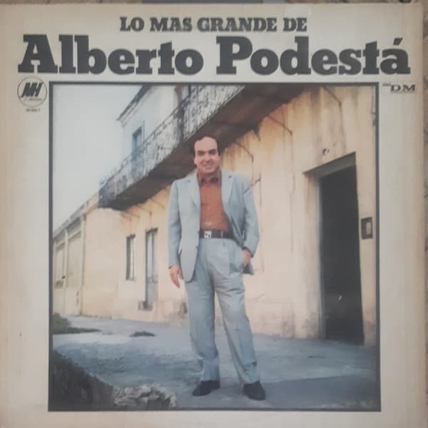 Alberto Podestá — Lo Mas Grande De Alberto Podestá