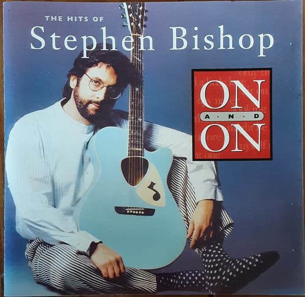 Stephen Bishop — On And On - The Hits Of Stephen Bishop