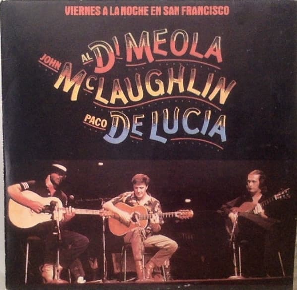 Paco De Lucía & Al Di Meola & John McLaughlin — Viernes A La Noche En San Francisco
