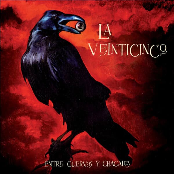 La Veinticinco — Entre Cuervos Y Chacales