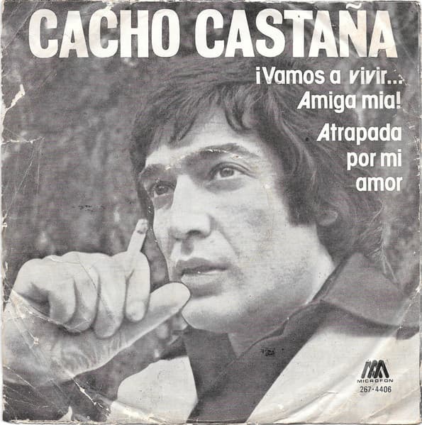 Cacho Castaña — ¡Vamos A Vivir... Amiga Mia! / Atrapada Por Mi Amor