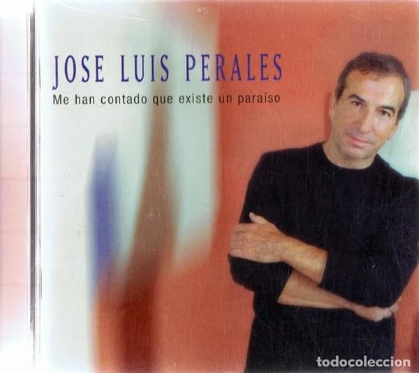 José Luis Perales — Me Han Contado Que Existe Un Paraiso