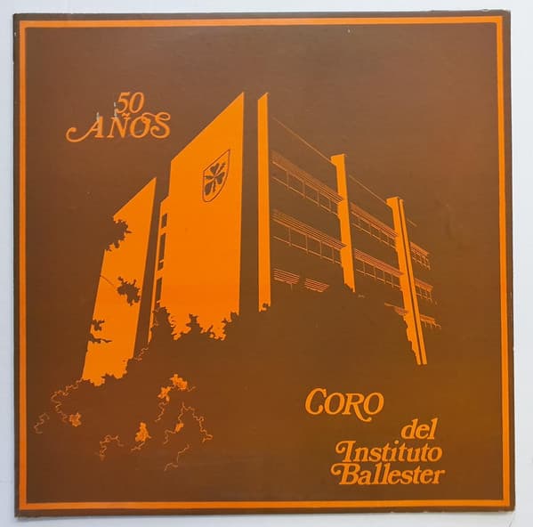 Oberstufenchor Und Exschülerchor Institut Ballester & Coro Del Colegio Aleman Villa Ballester — 50 Años Coro Del Instituto Ballester