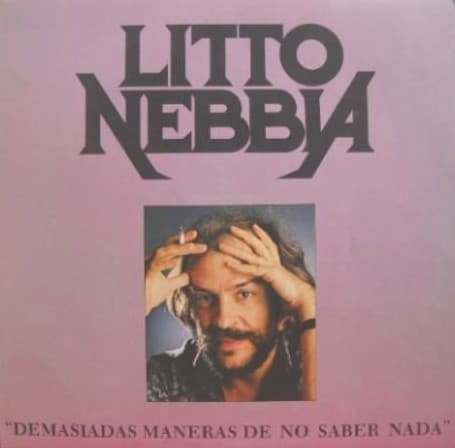 Litto Nebbia — Demasiadas Maneras De No Saber Nada