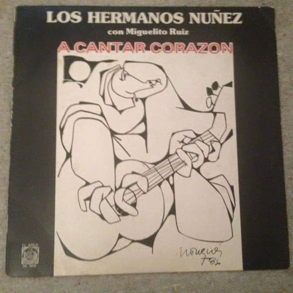 Los Hermanos Núñez & Miguelito Ruiz — A Cantar Corazón