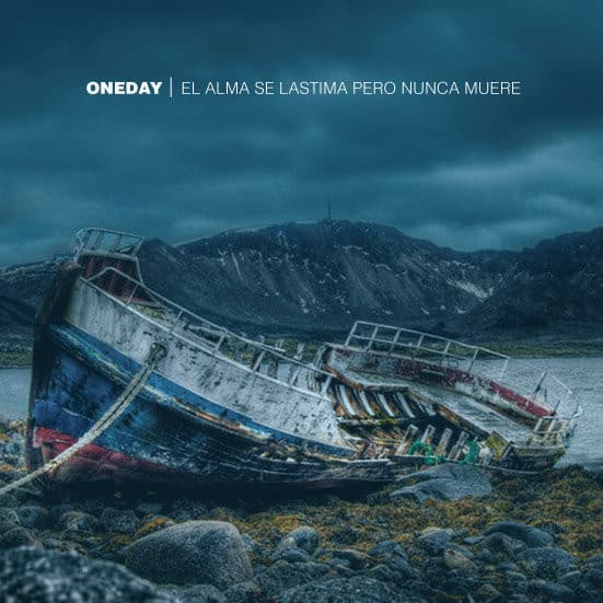 Oneday — El Alma Se Lastima Pero Nunca Muere