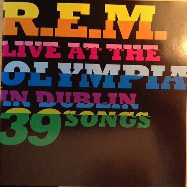 R.E.M. — Live At The Olympia In Dublin 39 Songs