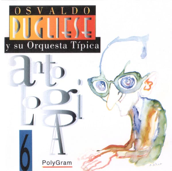 Osvaldo Pugliese Y Su Orquesta Típica — Antología Vol. 6