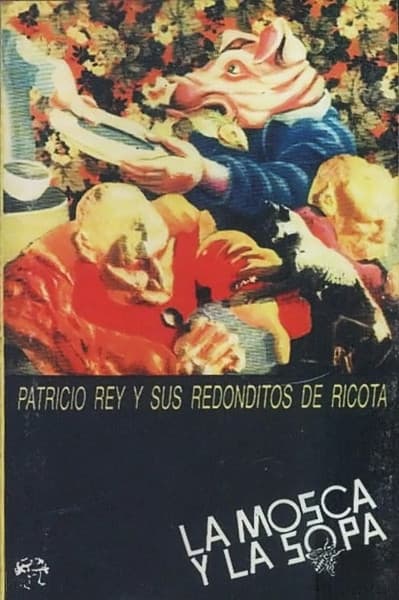 Patricio Rey Y Sus Redonditos De Ricota — La Mosca Y La Sopa